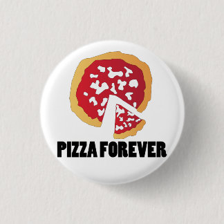 PIZZA FOREVER 1 INCH ROUND BUTTON