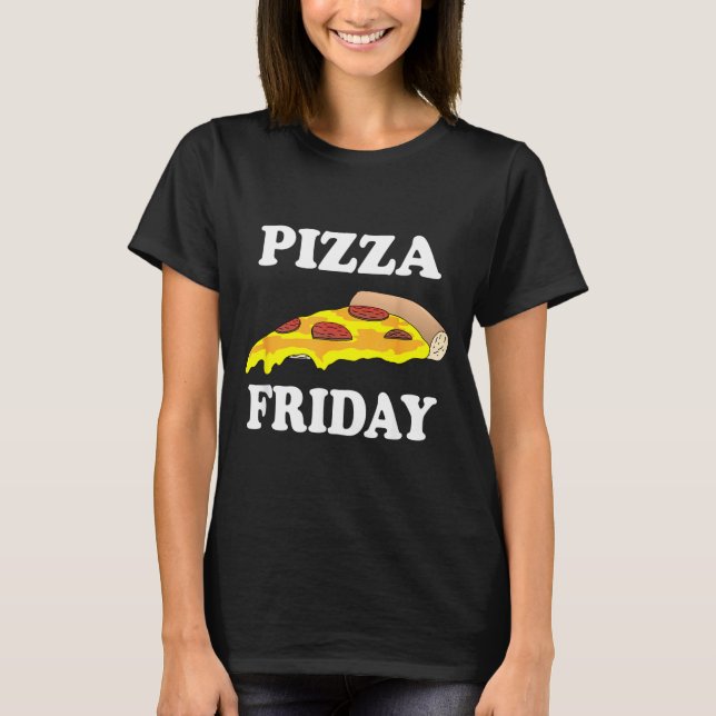 Pizza Friday - Funny Tee Shirt (Front)