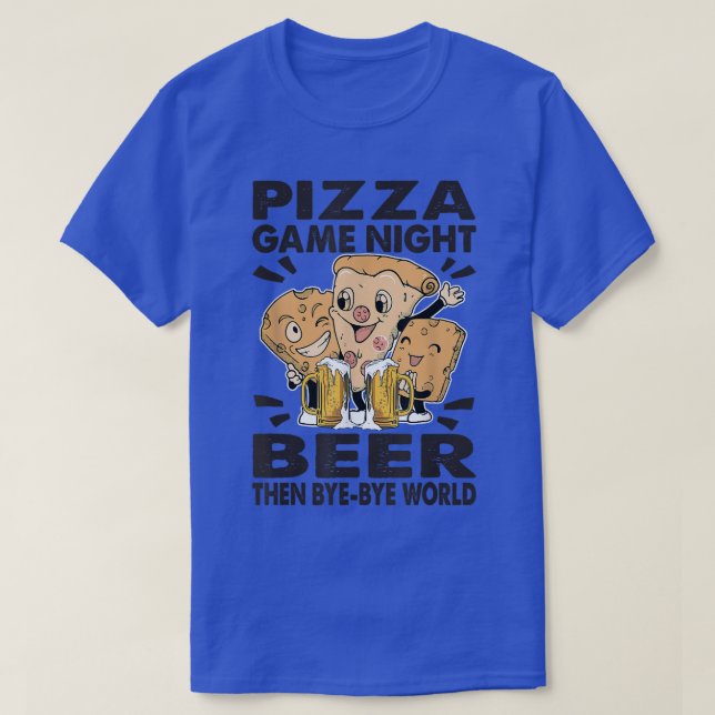 Pizza Game Night Wine Then Bye-Bye World T-Shirt (Design Front)