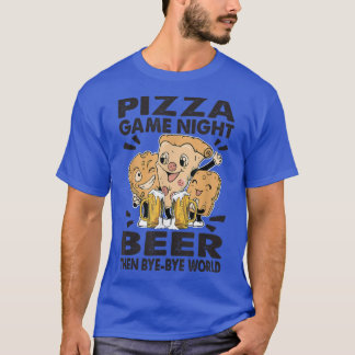 Pizza Game Night Wine Then Bye-Bye World T-Shirt