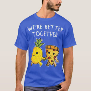 Pizza Hawaii pineapple pizza eat pizza and pineapp T-Shirt