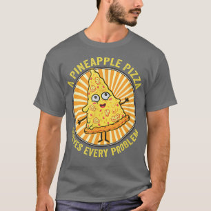 Pizza Hawaiian Pineapple Hawaii Funny Food Quotes T-Shirt