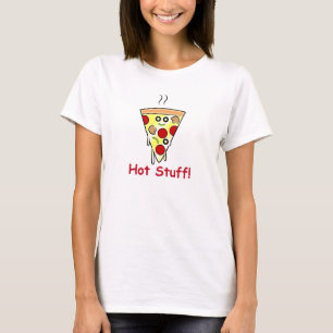 Pizza: Hot Stuff! T-Shirt