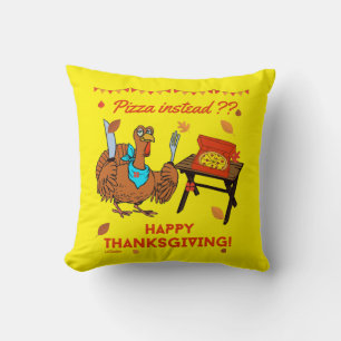 PIZZA INSTEAD ? HAPPY THANKSGIVING funny turkey Throw Pillow