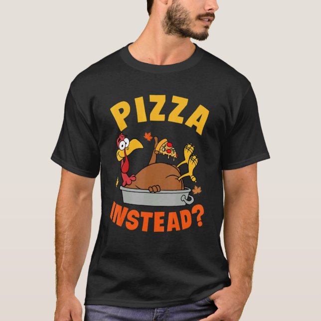 Pizza Instead Turkey Autumn Fall Y'all Thanksgivin T-Shirt (Front)