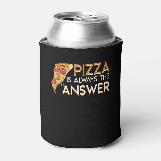 Pizza is Always The Answer Pizza Lover Can Cooler (Can Front)