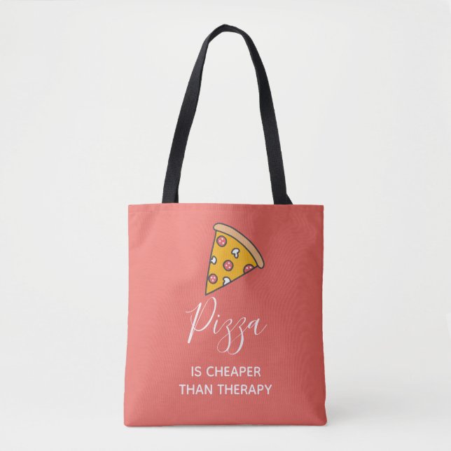 Pizza Is Cheaper Than Therapy Funny Food Quote Tote Bag (Front)