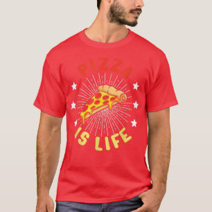 Pizza Is Life Fast Food Lover Funny Pizza Lover Fo T-Shirt