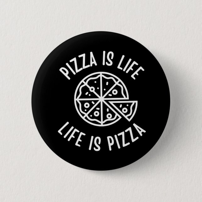 Pizza Is Life Life Is Pizza Funny 2 Inch Round Button (Front)