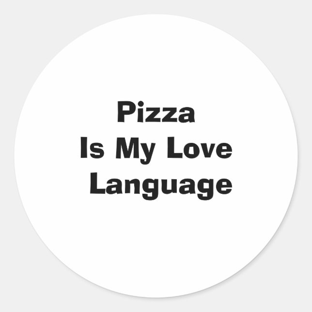 Pizza Is My Love Language Classic Round Sticker (Front)