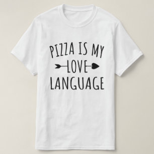 Pizza is My Love Language - Pizza Lovers T-Shirt