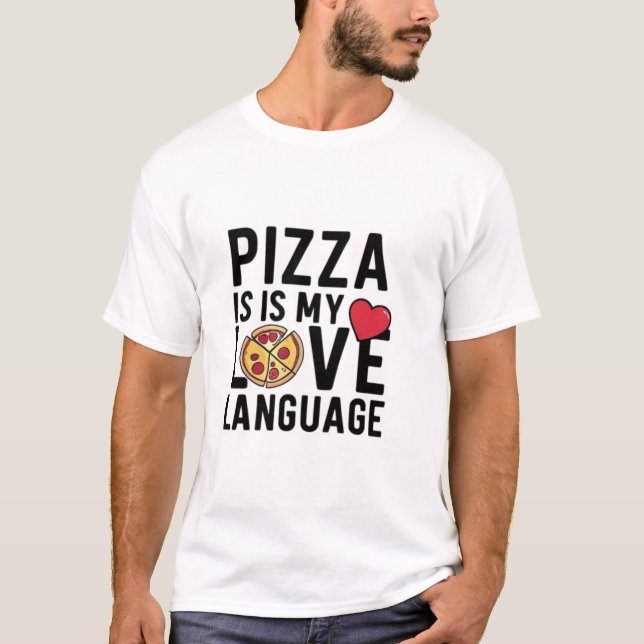 Pizza is My Love Language T-Shirt (Front)