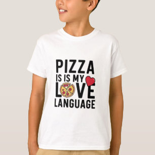Pizza is My Love Language T-Shirt