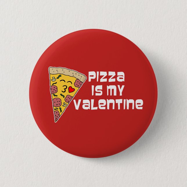 Pizza Is My Valentine 2 Inch Round Button (Front)