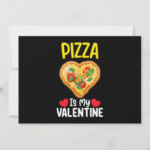 Pizza Is My Valentine Day Funny Food Lovers Invitation
