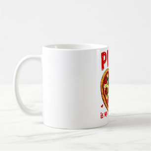 Pizza is My Valentine :Fun Pizza Graphic for Pizza Coffee Mug