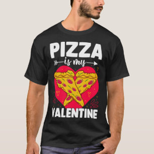 Pizza Is My Valentine Funny Anti Valentine's Day F T-Shirt
