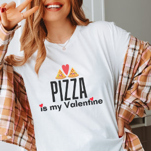 Pizza Is My Valentine Funny Anti Valentine's Day T-Shirt