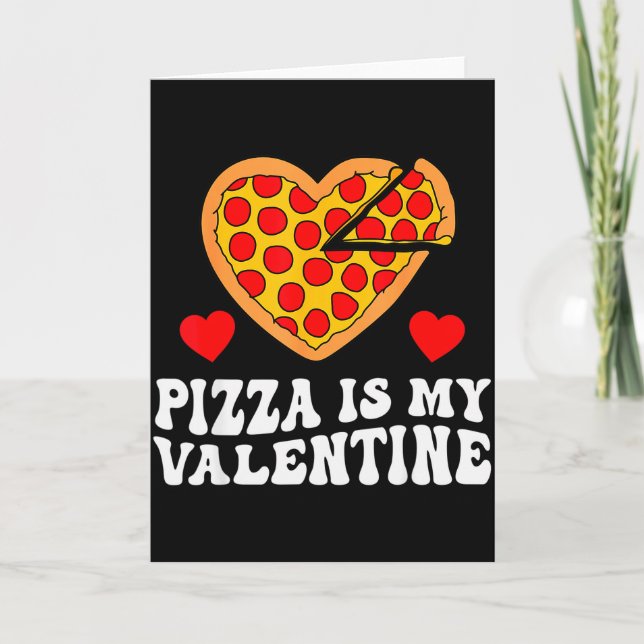 Pizza Is My Valentine Funny Boys Valentines Day To Card (Front)
