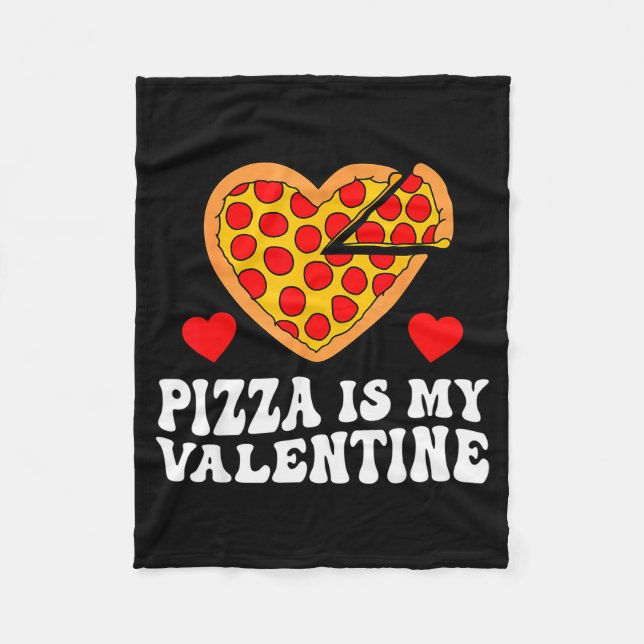 Pizza Is My Valentine Funny Boys Valentines Day To Fleece Blanket (Front)