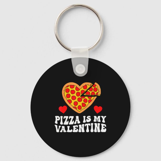 Pizza Is My Valentine Funny Boys Valentines Day To Keychain (Front)