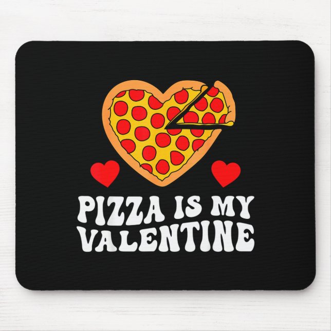 Pizza Is My Valentine Funny Boys Valentines Day To Mouse Pad (Front)