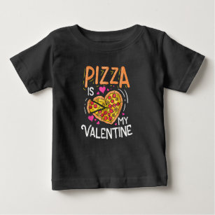 Pizza Is My Valentine Funny Valentine's Day  Baby T-Shirt