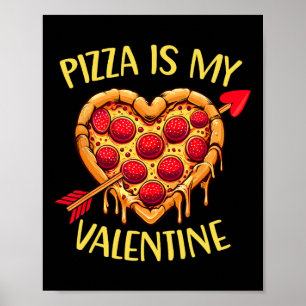 Pizza Is My Valentine Funny Valentines Day Boys Ki Poster