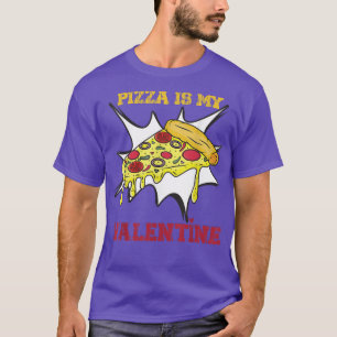 Pizza Is My Valentine Funny Valentines Day Gifts B T-Shirt