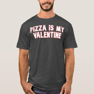 Pizza Is My Valentine graphic 1 T-Shirt