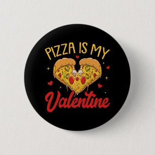 Pizza Is My Valentine Happy Valentines Day 2 Inch Round Button