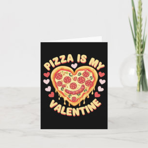 Pizza Is My Valentine Heart Funny Food Lovers Desi Card
