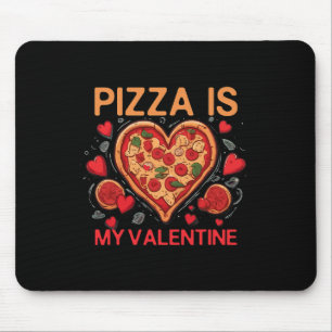 Pizza Is My Valentine Heart Pizza Lover Valentine' Mouse Pad