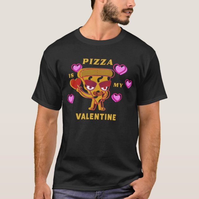 Pizza Is My Valentine Hearts Love T-Shirt (Front)