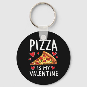 Pizza Is My Valentine Mens Womens Boys Funny Valen Keychain