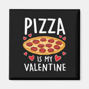 Pizza Is My Valentine Mens Womens Boys Funny Valen Magnet