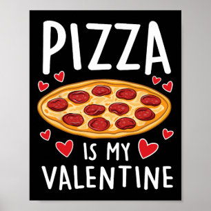 Pizza Is My Valentine Mens Womens Boys Funny Valen Poster
