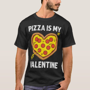 Pizza Is My Valentine Mens Womens Boys Funny Valen T-Shirt