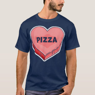 Pizza Is My Valentine - Valentine's Day Candy Hear T-Shirt