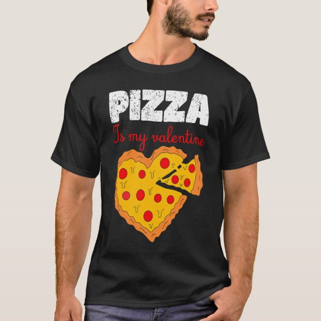 Pizza Is My Valentine Valentines Day Heart Peppero T-Shirt (Front)