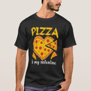 Pizza Is My Valentine Valentines Day Heart Peppero T-Shirt