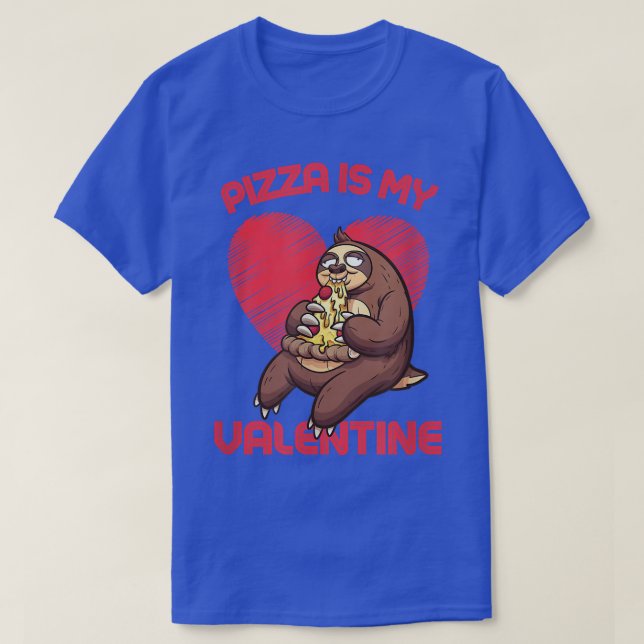Pizza Is My Valentinefunny Sloth Eating Pizza 1790 T-Shirt (Design Front)