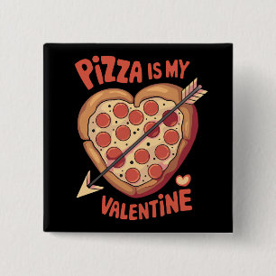 Pizza Is My Valentine's Day Funny 2 Inch Square Button