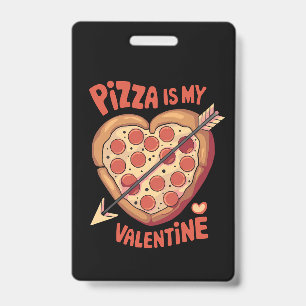 Pizza Is My Valentine's Day Funny Badge