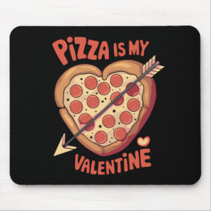 Pizza Is My Valentine's Day Funny Mouse Pad