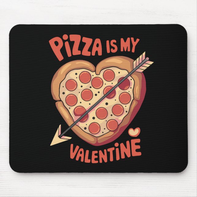Pizza Is My Valentine's Day Funny Mouse Pad (Front)