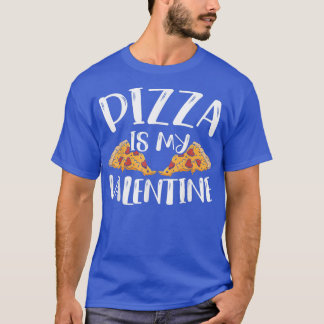 Pizza Is My Valentines Day Hearts Day Foodie Itali T-Shirt