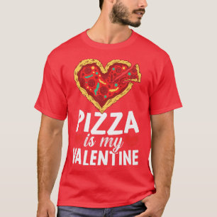 Pizza Is My Valentines Day Hearts Day Foodie Itali T-Shirt