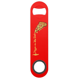 Pizza is the best speed bottle opener
