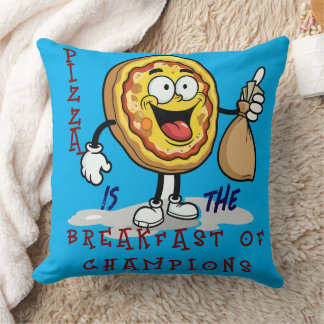 PIZZA IS THE BREAKFAST OF CHAMPIONS THROW PILLOW